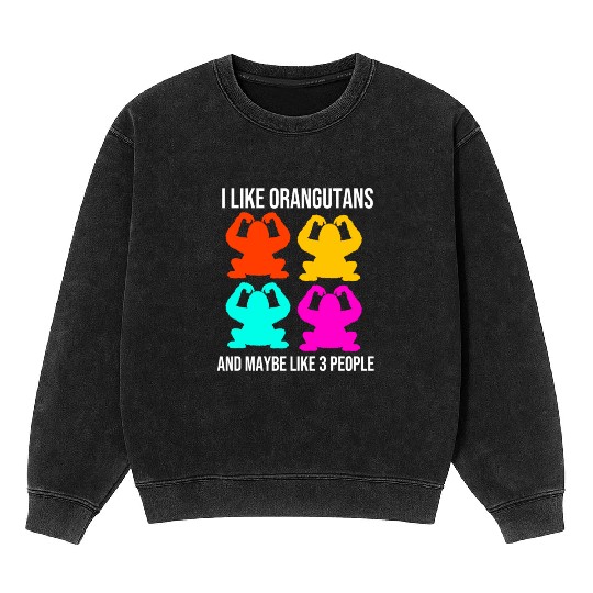 I Like Orangutans Ape Monkey Lover Orangutan Mineral Wash Sweatshirts