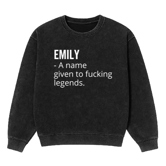 Emily a Name Given to Fucking Legends Mineral Wash Sweatshirts