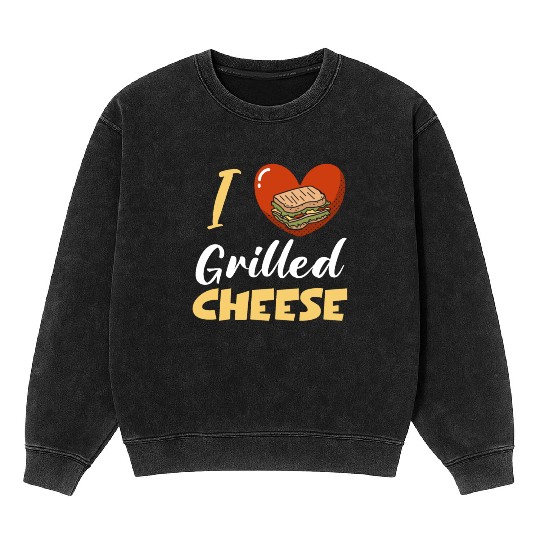 I Love Grilled Cheese Mineral Wash Sweatshirts