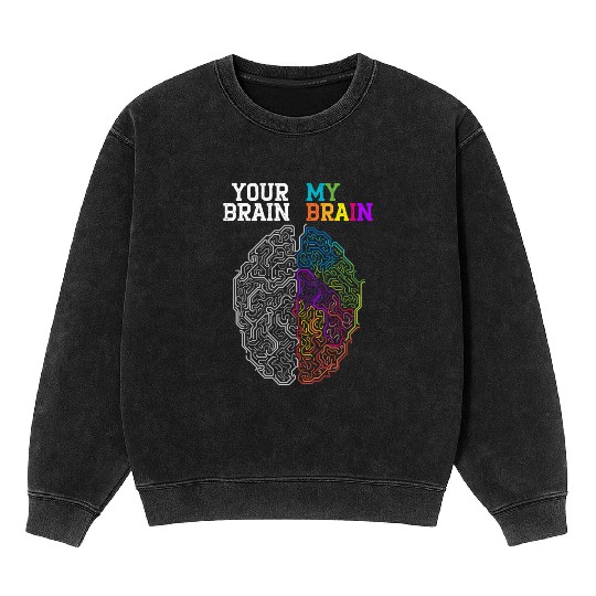 Your Brain My Brain Embrace Neurodiversity ADHD Mineral Wash Sweatshirts