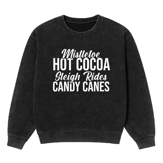 Mistletoe Hot Cocoa Sleigh Rides Candy Canes Mineral Wash Sweatshirts