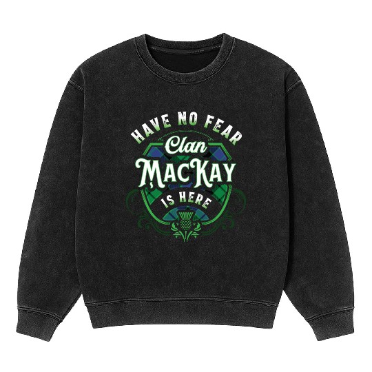 Funny Scottish Clan MacKay Tartan Have No Fear Mineral Wash Sweatshirts