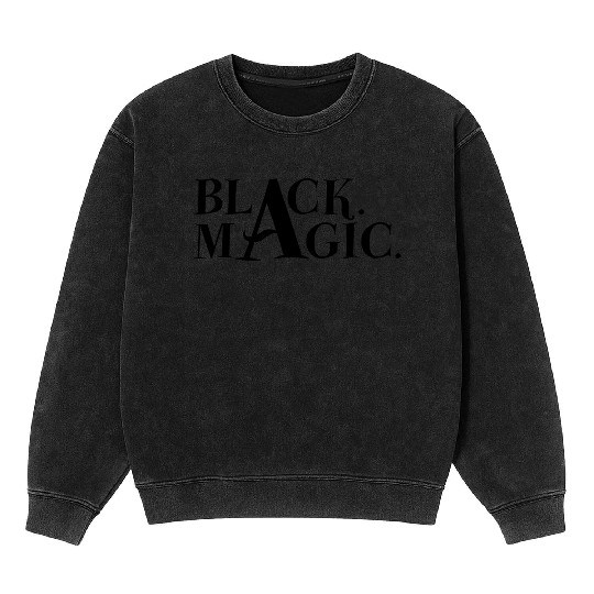 Black. Magic. Mineral Wash Sweatshirts
