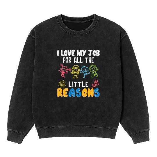 I Love My Job For All The Little Reasons Funny Mineral Wash Sweatshirts