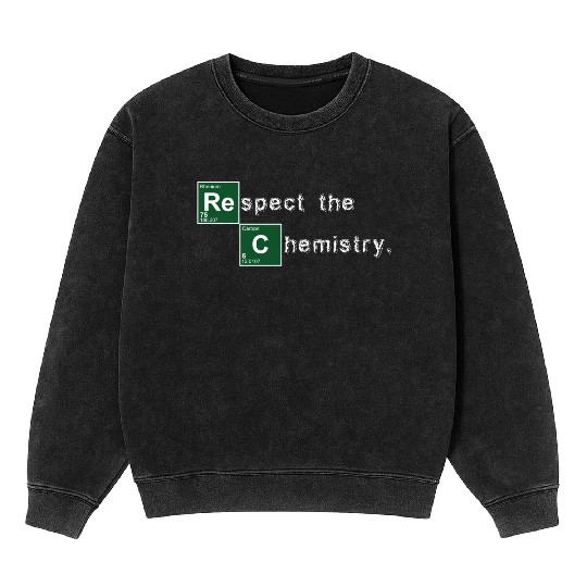 Respect the Chemistry Breaking Bad Mineral Wash Sweatshirts