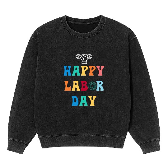 Happy Labor Day For Men Women Kids Mineral Wash Sweatshirts