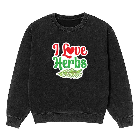 I Love Herbs Gardening Herb Herbalism Herbalist Mineral Wash Sweatshirts