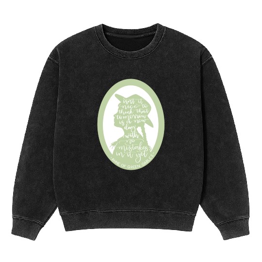 Anne of Green Gables Quote Mineral Wash Sweatshirts