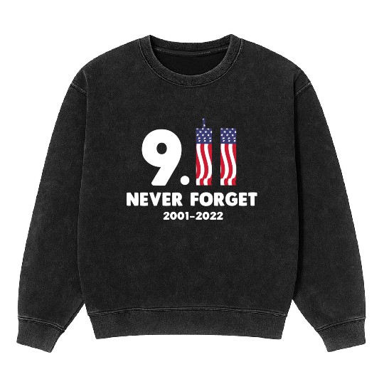 911 Never Forget 2001-2022 Patriot day Mineral Wash Sweatshirts