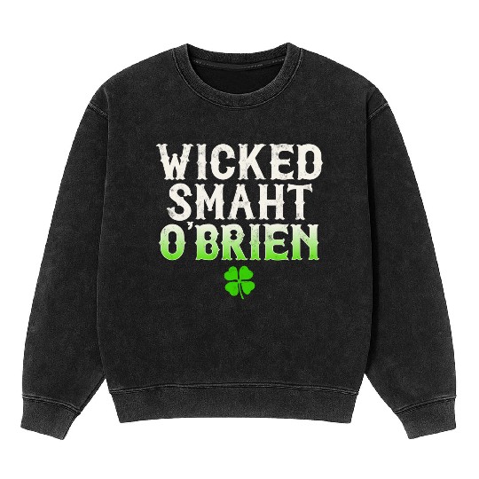 Wicked Smaht O'Brien Clan Boston Irish Slang Mineral Wash Sweatshirts