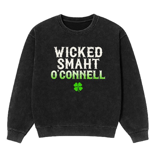 Wicked Smaht O'Connell Clan Boston Irish Slang Mineral Wash Sweatshirts