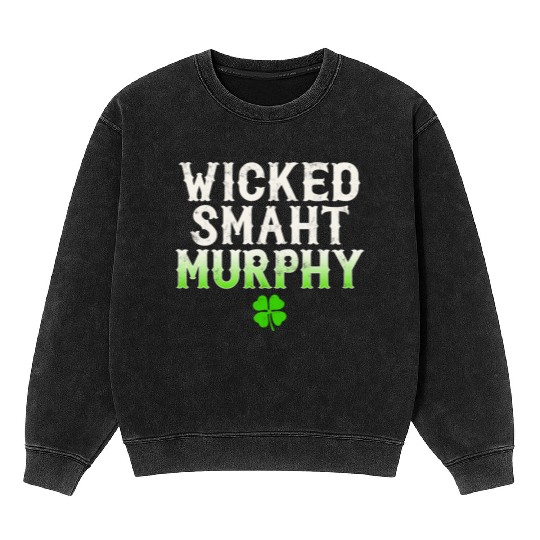 Wicked Smaht Murphy Clan Boston Irish Slang Mineral Wash Sweatshirts