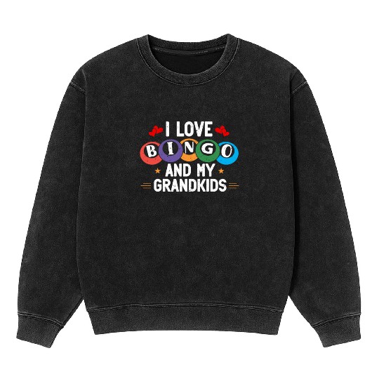 I Love Bingo And My Grandkids Funny Bingo Mineral Wash Sweatshirts