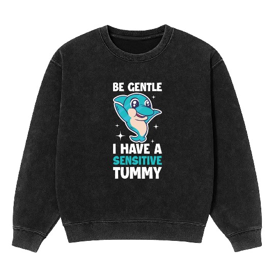 I Have A Sensitive Tummy Funny Dolphin Gift Mineral Wash Sweatshirts