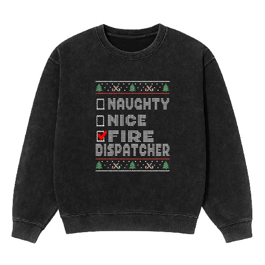 Naughty Nice Fire Dispatcher, Matching Christmas Mineral Wash Sweatshirts