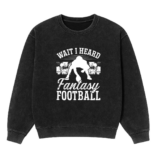 Championship Wait I heard Fantasy Football Team Mineral Wash Sweatshirts