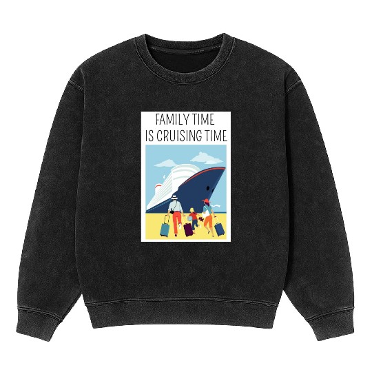 Family Time is Cruising Time Cruise Vacation Mineral Wash Sweatshirts