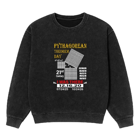 Pythagorean Theorem Day I Was There Math Teacher Mineral Wash Sweatshirts