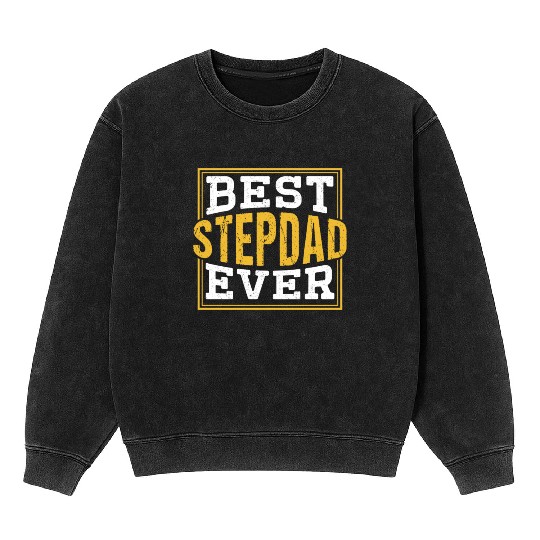 Best Stepdad Ever Stepfather Fathers Day Step Dad Mineral Wash Sweatshirts