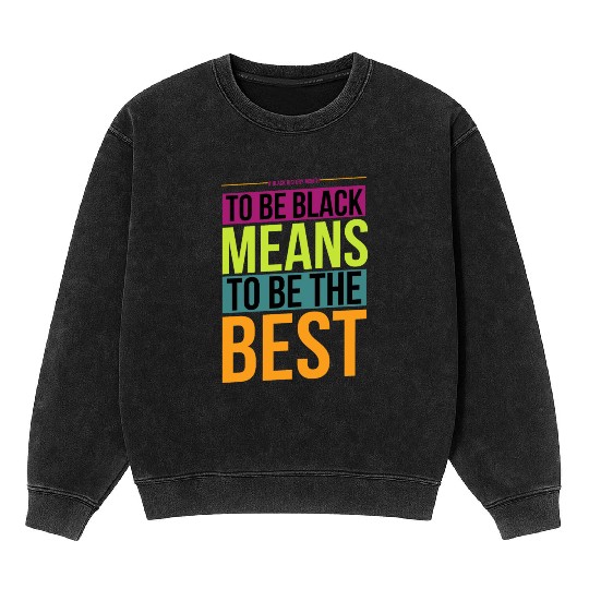 Black History Month Quote Mineral Wash Sweatshirts