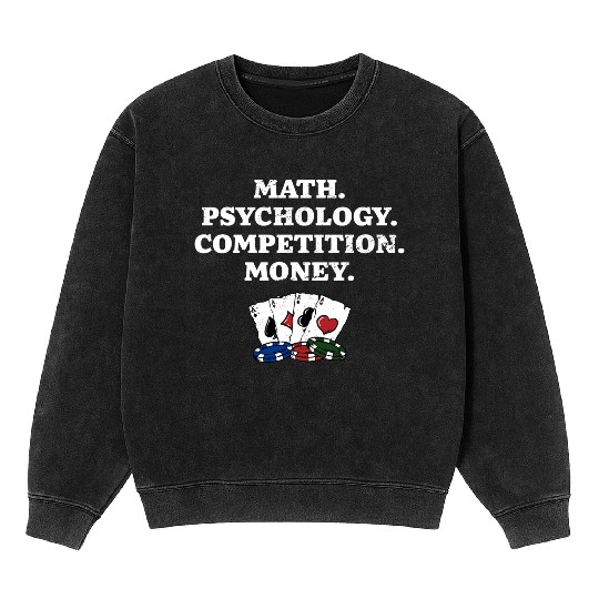Math Psychology Competition Money Gambler Poker Mineral Wash Sweatshirts