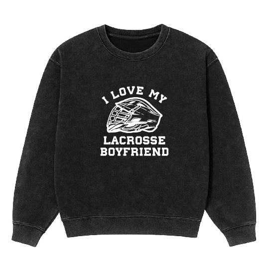 Lacrosse I Love My Lacrosse Boyfriend Mineral Wash Sweatshirts