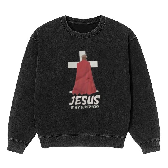 Jesus Is My Superhero Mineral Wash Sweatshirts