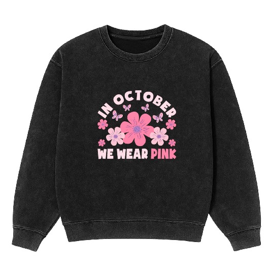 In October We Wear Pink Flowers Butterfly Breast Mineral Wash Sweatshirts