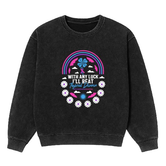 Thyroid Cancer Awareness Mineral Wash Sweatshirts, With Any Luck