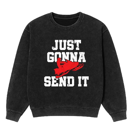 Snowmobile Just Gonna Send It Funny Freestyle Moto Mineral Wash Sweatshirts