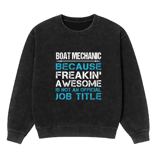 Boat Mechanic Mineral Wash Sweatshirts - Freaking Awesome Gift Item