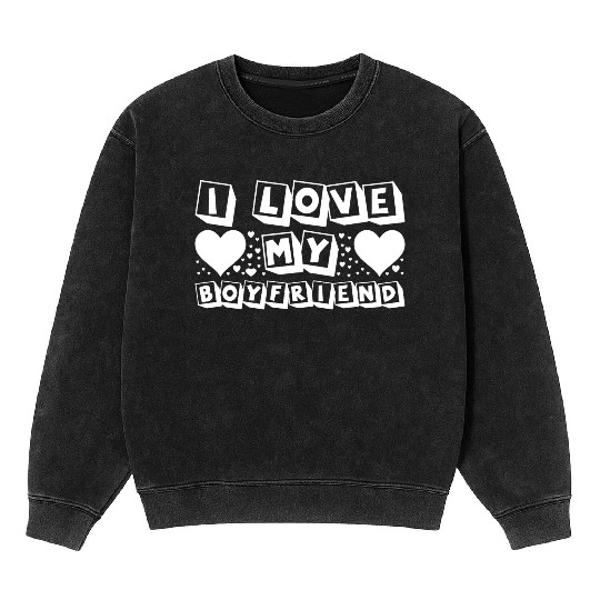 I Love My Boyfriend Mineral Wash Sweatshirts