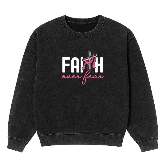 Faith Over Fear Breast Cancer Awareness Support Mineral Wash Sweatshirts