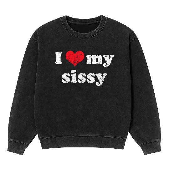 I Love Heart My Sissy Family Brother Sister Mineral Wash Sweatshirts