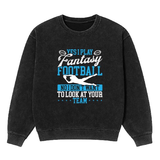 Fantasy Football Player want to look at your Team Mineral Wash Sweatshirts