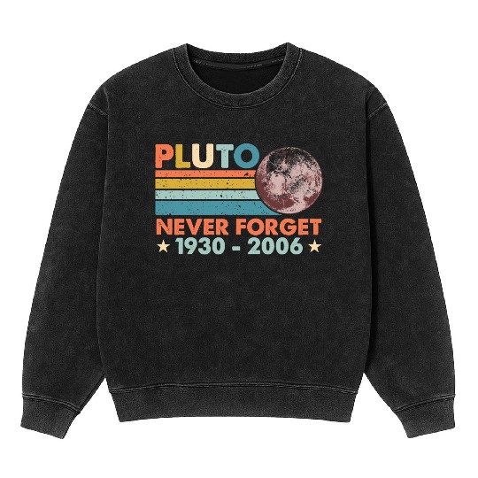 Pluto Never Forget Astronomy Space Science Nerd Mineral Wash Sweatshirts