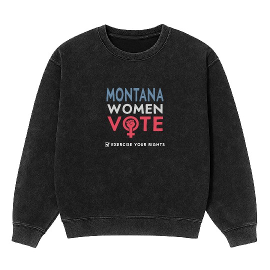 Montana Women Vote Voter 2022 Election Feminist Mineral Wash Sweatshirts