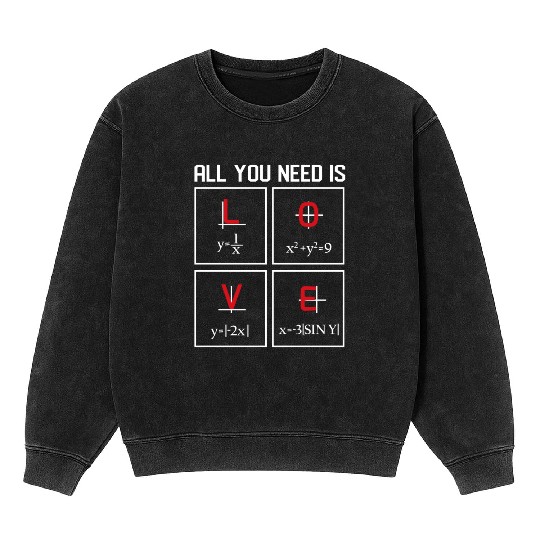 all you need is love Math Design Mineral Wash Sweatshirts