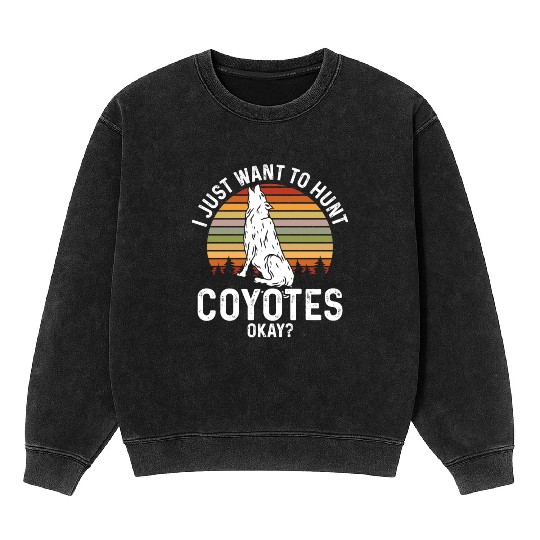Coyote Trapping Coyote Hunting Yote Hunting Gift Mineral Wash Sweatshirts