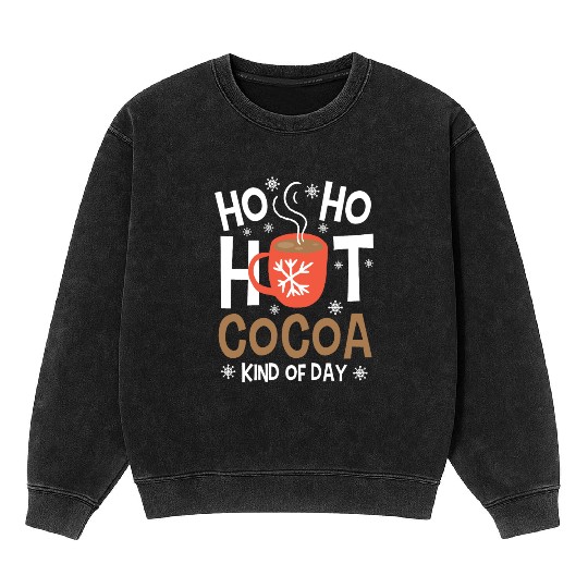 Christmas Funny Ho Ho Hot Cocoa Xmas Holiday Gift Mineral Wash Sweatshirts