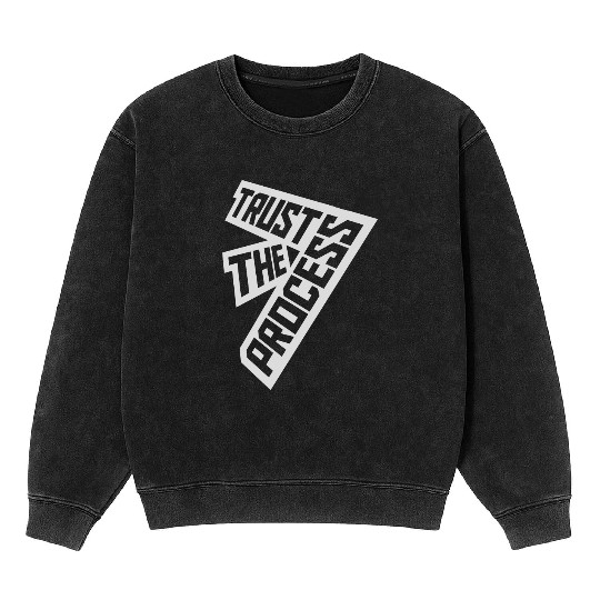 trust the process quote Mineral Wash Sweatshirts