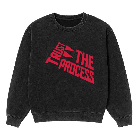 trust the process quote Mineral Wash Sweatshirts