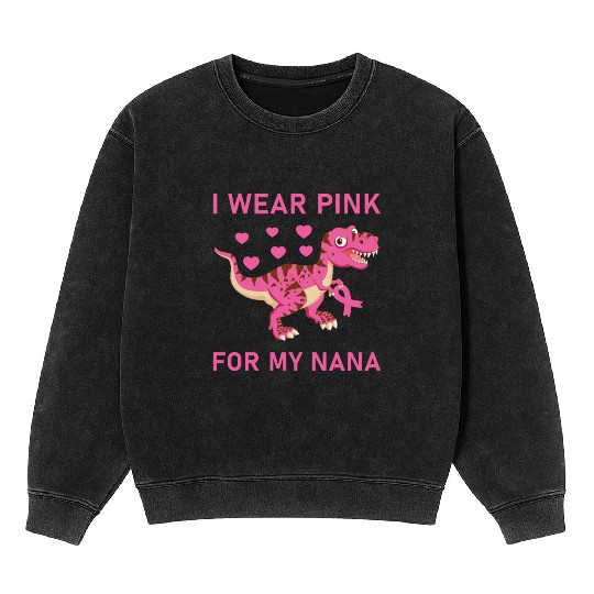 I Wear Pink For My Nana Breast Cancer Awareness Mineral Wash Sweatshirts