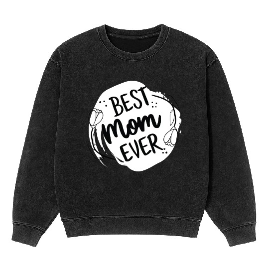Best mom ever | gift for my mom |I Love My Mom Mineral Wash Sweatshirts