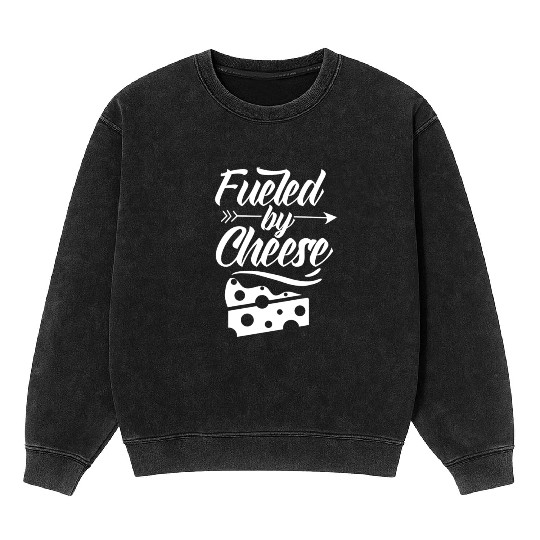 Fueled By Cheese Love Lover Cute Sayings Mineral Wash Sweatshirts