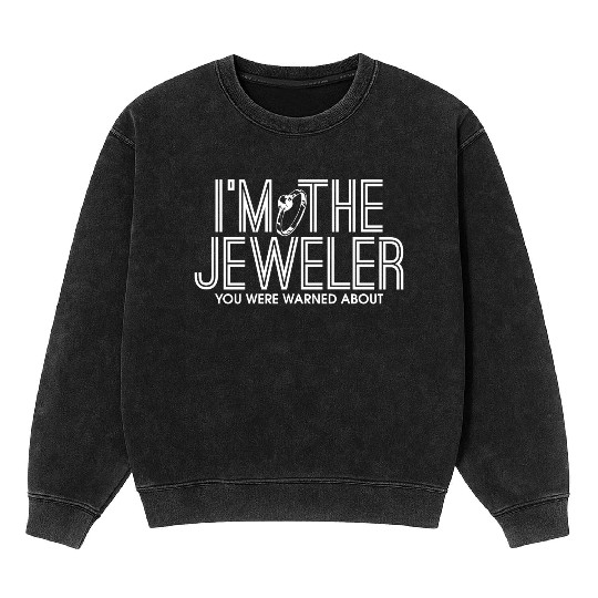 Jewellery Joke Jeweler Jewelry Diamond Gemstone Mineral Wash Sweatshirts
