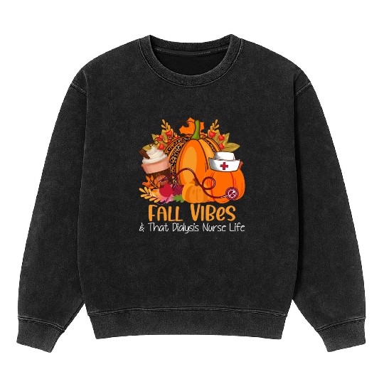 Fall Vibes & That Dialysis Nurse Life Fall Autumn Mineral Wash Sweatshirts