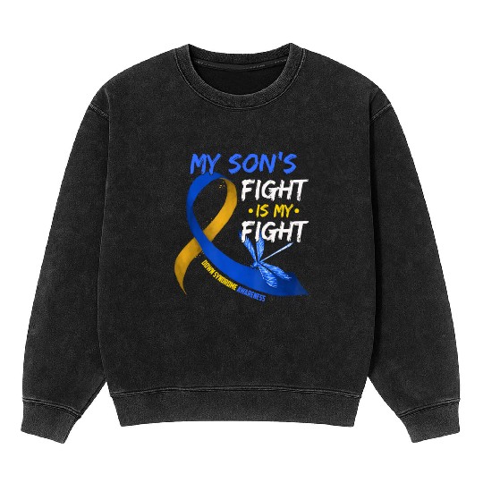 My Son s Fight Is My Fight Down Syndrome Awareness Mineral Wash Sweatshirts