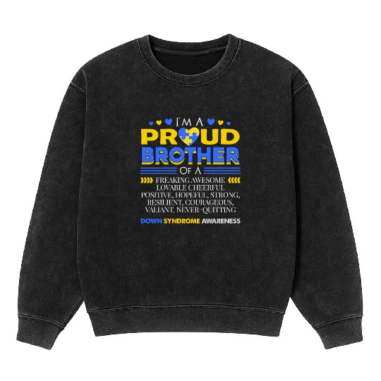 I m A Proud Brother Of A Down Syndrome Awareness Mineral Wash Sweatshirts