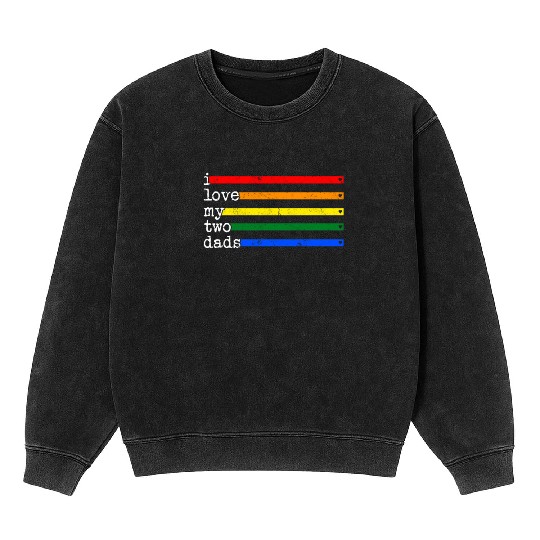 Proud Dad Mineral Wash Sweatshirts, I Love My 2 Dads Rainbow Heart Gay